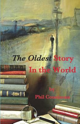 The Oldest Story In the World by Phil Cousineau