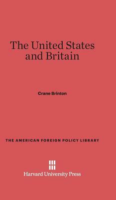 The United States and Britain by Crane Brinton