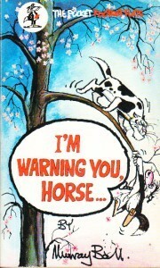 I'm Warning You, Horse ... by Murray Ball