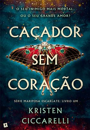 Caçador Sem Coração by Kristen Ciccarelli