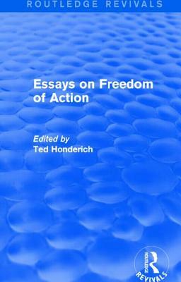 Essays on Freedom of Action (Routledge Revivals) by Ted Honderich