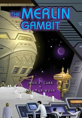 The Merlin Gambit by Dietmar Wehr, John F. Carr