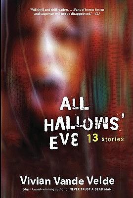 All Hallows' Eve: 13 Stories by Vivian Vande Velde