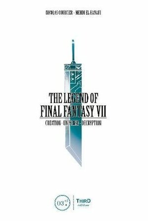 The Legend Of Final Fantasy VII by Mehdi El Kanafi, Nicolas Courcier