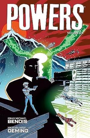 Powers Volume 6 by Michael Avon Oeming, Brian Michael Bendis