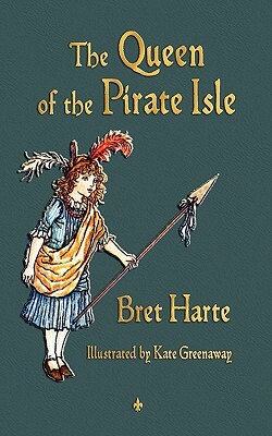 The Queen of the Pirate Isle by Bret Harte