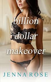 Billion Dollar Makeover by Jenna Rose