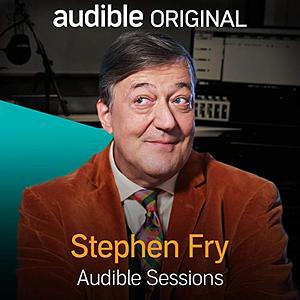 Stephen Fry: Audible Sessions by Robin Morgan-Bentley