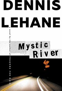 Mystic River by Dennis Lehane