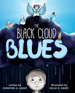 The Black Cloud Blues by Christine A. Emery, Kellie Emery