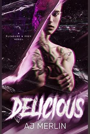 Delicious by A.J. Merlin