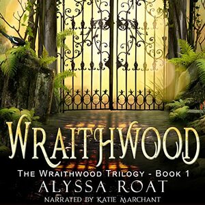 Wraithwood by Alyssa Roat