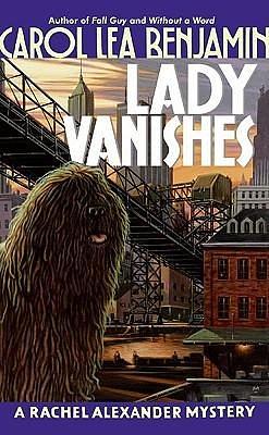 Lady Vanishes: A Rachel Alexander Mystery by Carol Lea Benjamin, Carol Lea Benjamin