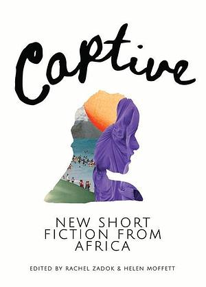 Captive: New Short Fiction from Africa by Fiction › General