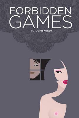 Forbidden Games by Karen Moller