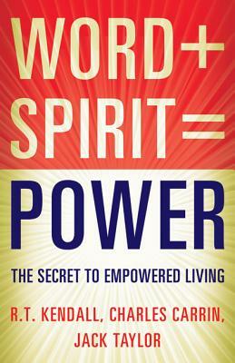 Word Spirit Power: What Happens When You Seek All God Has to Offer by Jack Taylor, Charles Carrin, R. T. Kendall