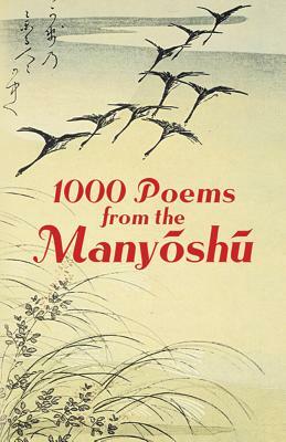 1000 Poems from the Manyoshu: The Complete Nippon Gakujutsu Shinkokai Translation by 