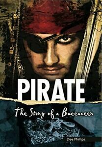 Pirate: The Story of a Buccaneer by Dee Phillips