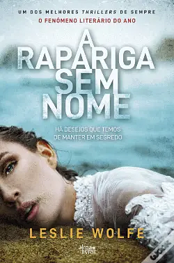 A Rapariga Sem Nome by Leslie Wolfe