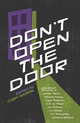 Don't Open The Door: A Horror Anthology by Yawatta Hosby, Johvan Calvo, Luke Elliott Alphonso Jr