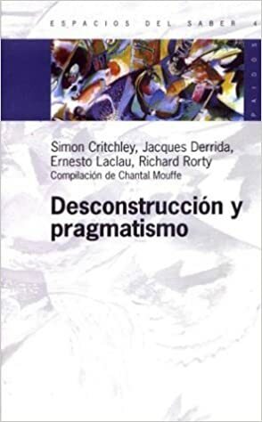 Desconstruccion y Pragmatismo by Ernesto Laclau, Simon Critchley, Jacques Derrida