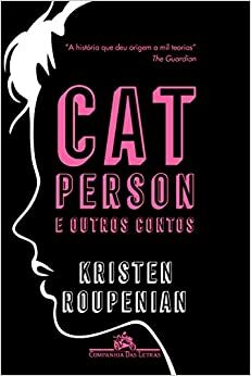 Cat Person e Outros Contos by Ana Guadalupe, Kristen Roupenian