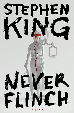 Never Flinch by Stephen King