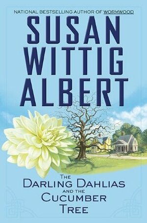 The Darling Dahlias and the Cucumber Tree by Susan Wittig Albert