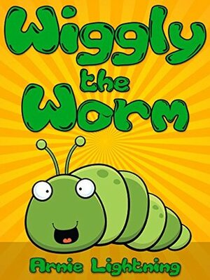 Wiggly the Worm by Arnie Lightning