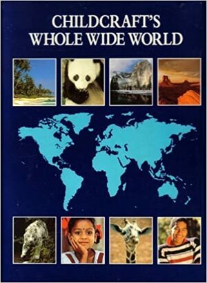 Childcraft's Whole Wide World by Rick Morris, Felicia Law, Gerry Bailey, Andrew Langley, Lesley Young, Janine Amos