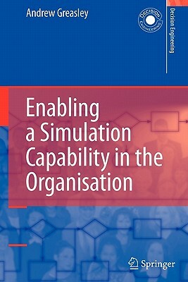 Enabling a Simulation Capability in the Organisation by Andrew Greasley