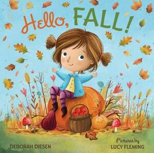 Hello, Fall!: A Picture Book by Deborah Diesen