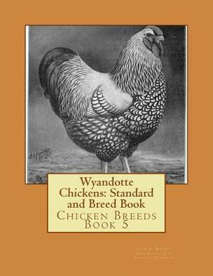 Wyandotte Chickens: Standard and Breed Book by H. a. Nourse