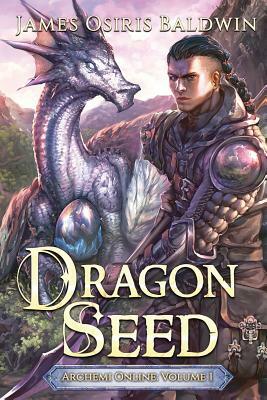 Dragon Seed: A Litrpg Dragonrider Adventure by James Osiris Baldwin