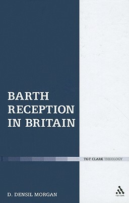 Barth Reception in Britain by D. Densil Morgan