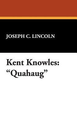 Kent Knowles: Quahaug by Joseph C. Lincoln