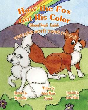 How the Fox Got His Color Bilingual Nepali English by Adele Marie Crouch