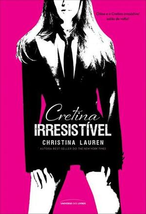 Cretina Irresistível by Christina Lauren, Felipe C.F. Vieira