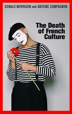 The Death of French Culture by Donald Morrison, Antoine Compagnon