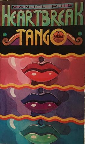 Heartbreak Tango: A Serial by Manuel Puig