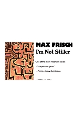 I'm Not Stiller by Max Frisch