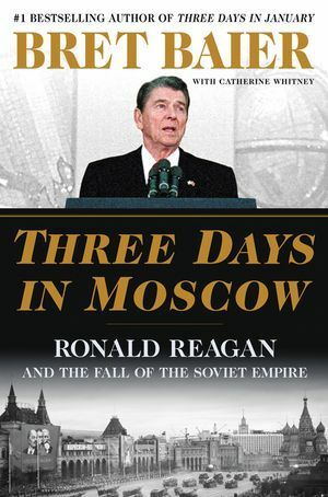 Three Days in Moscow Young Readers' Edition: Ronald Reagan and the Fall of the Soviet Empire by Bret Baier
