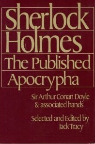 Sherlock Holmes: the Published Apocrypha by J.M. Barrie, William Gillette, Jack Tracy, Arthur Conan Doyle, Arthur Whitaker
