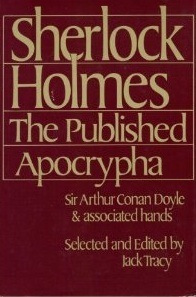 Sherlock Holmes: the Published Apocrypha by J.M. Barrie, William Gillette, Arthur Conan Doyle, Jack Tracy, Arthur Whitaker