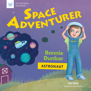 Space Adventurer: Bonnie Dunbar, Astronaut by Andi Diehn