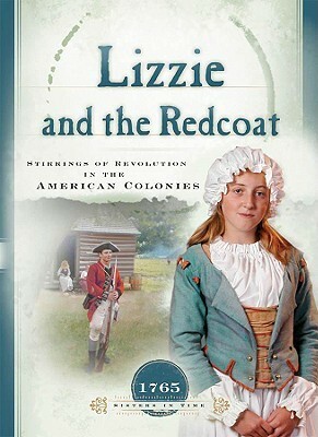 Lizzie and the Redcoat: Stirrings of Revolution in the American Colonies by Susan Martins Miller