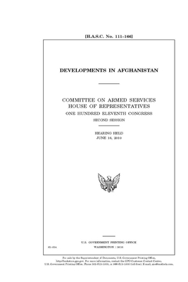 Developments in Afghanistan by Committee on Armed Services (house), United States House of Representatives, United State Congress