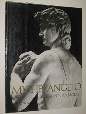 Michelangelo: A Lesson in Anatomy by Michelangelo Buonarroti, James H. Beck