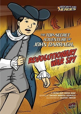 The Top-Secret Adventure of John Darragh, Revolutionary War Spy by Connie Roop, Peter Roop, Zachary Trover