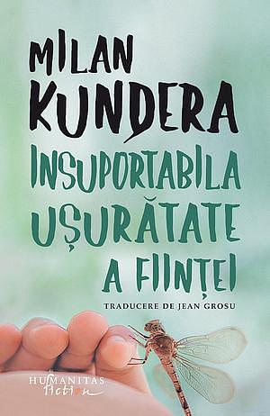 Incredibila uşurătate a fiinţei by Milan Kundera